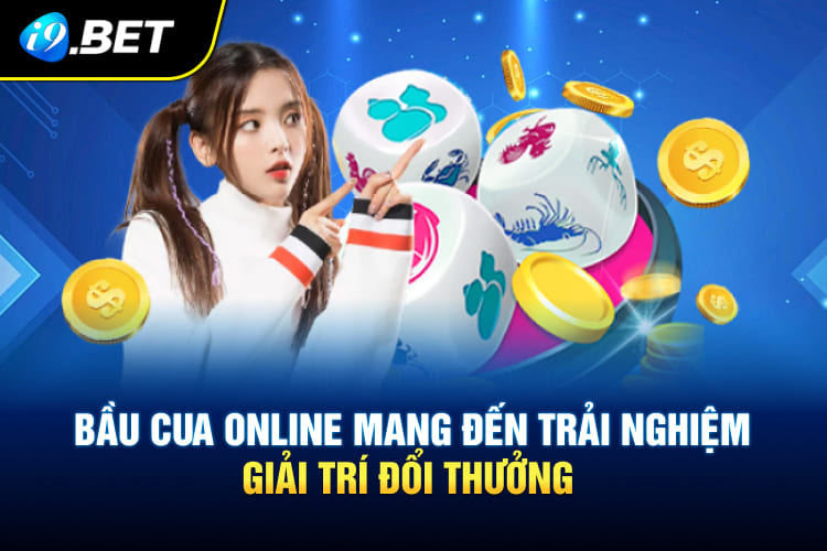 Bầu cua online mang đến trải nghiệm giải trí đổi thưởng