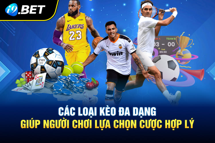 Các loại kèo đa dạng, giúp người chơi lựa chọn cược hợp lý