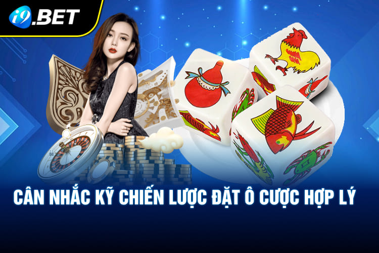 Cân nhắc kỹ chiến lược đặt ô cược hợp lý