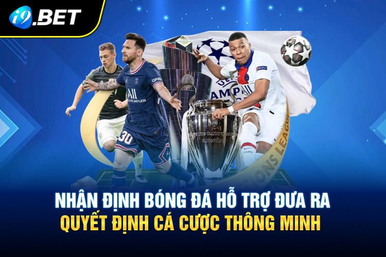 Nhận định bóng đá hỗ trợ đưa ra quyết định cá cược thông minh