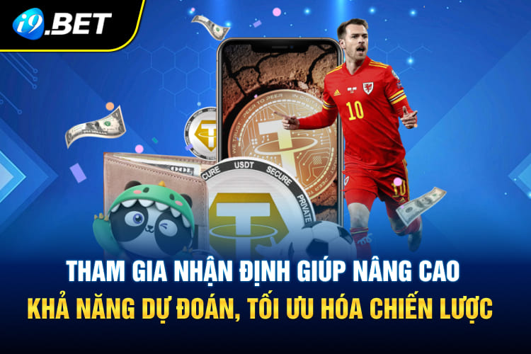 Tham gia nhận định giúp nâng cao khả năng dự đoán, tối ưu hóa chiến lược