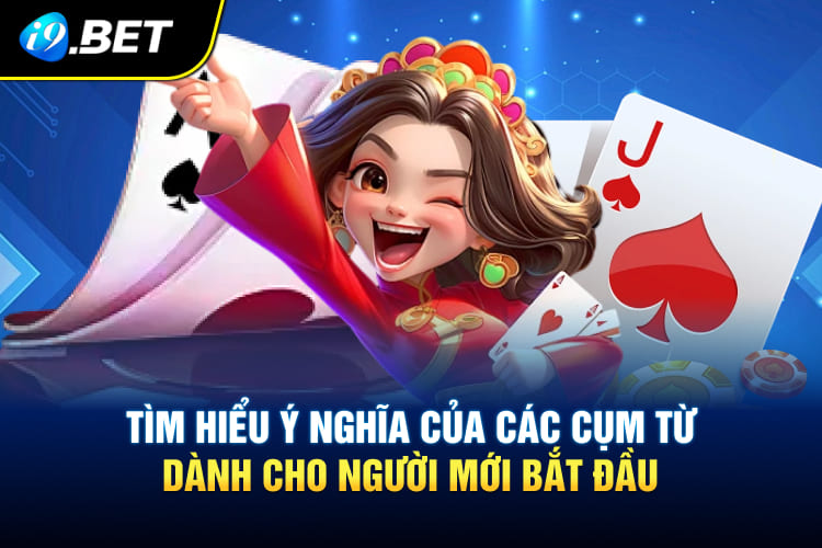 Tìm hiểu ý nghĩa của các cụm từ dành cho người mới bắt đầu