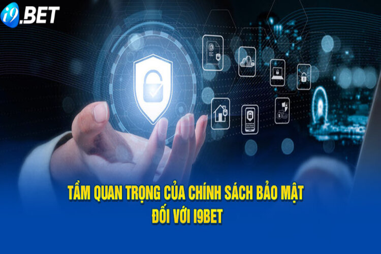 Đánh giá độ uy tín của chính sách bảo mật I9BET