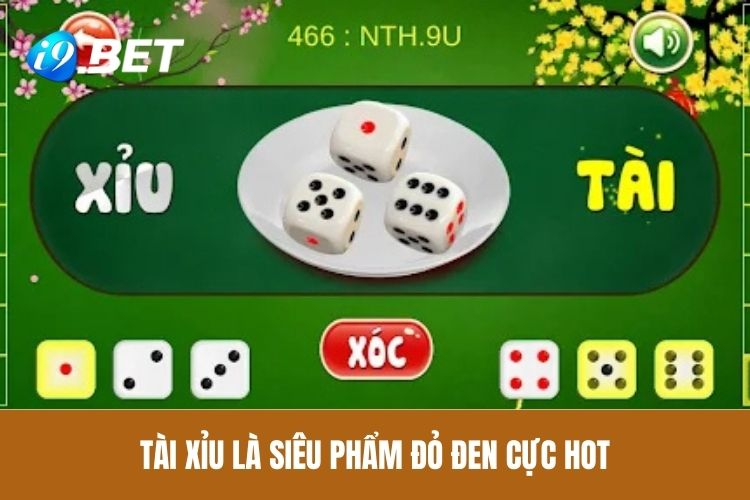 Tài Xỉu là siêu phẩm đỏ đen cực hot