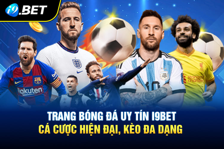 trang bóng đá uy tín I9BET cá cược hiện đại, kèo đa dạng